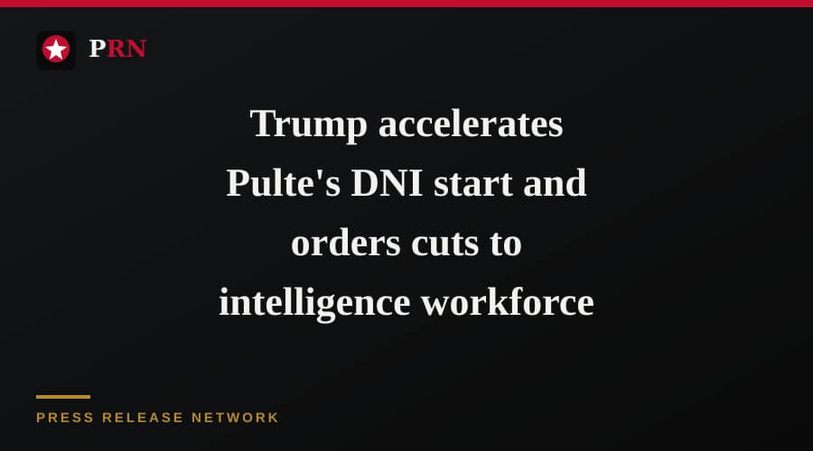Trump accelerates Pulte's DNI start and orders cuts to intelligence workforce