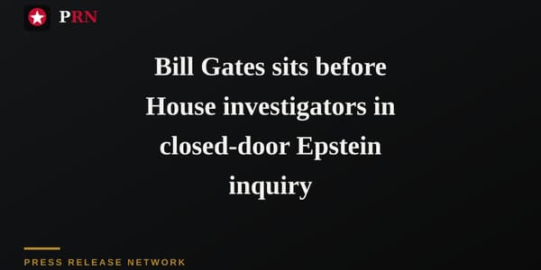 Bill Gates sits before House investigators in closed-door Epstein inquiry