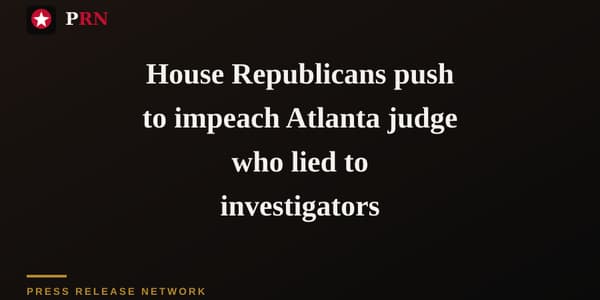 House Republicans push to impeach Atlanta judge who lied to investigators