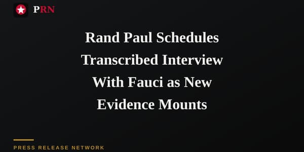 Rand Paul Schedules Transcribed Interview With Fauci as New Evidence Mounts