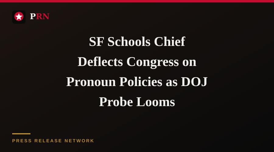 SF Schools Chief Deflects Congress on Pronoun Policies as DOJ Probe Looms
