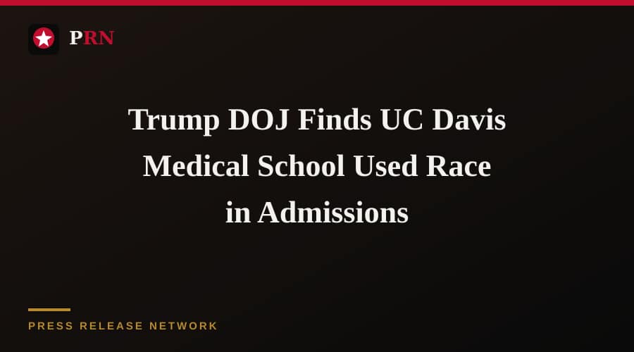 Trump DOJ Finds UC Davis Medical School Used Race in Admissions