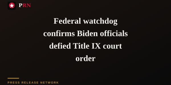 Federal watchdog confirms Biden officials defied Title IX court order