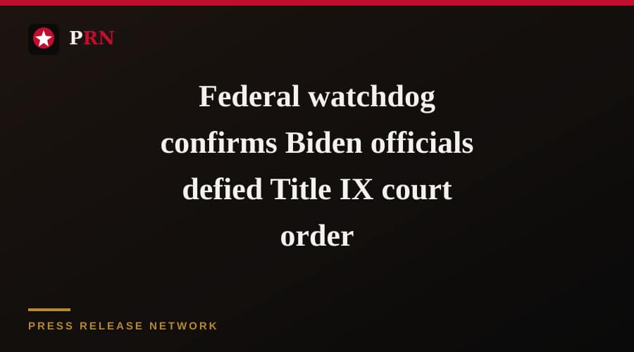 Federal watchdog confirms Biden officials defied Title IX court order