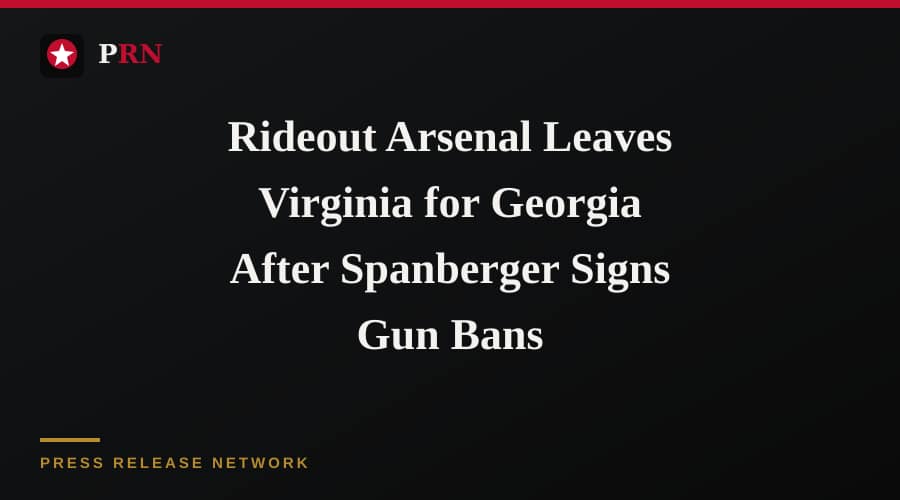 Rideout Arsenal Leaves Virginia for Georgia After Spanberger Signs Gun Bans