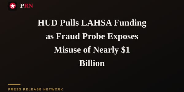 HUD Pulls LAHSA Funding as Fraud Probe Exposes Misuse of Nearly $1 Billion