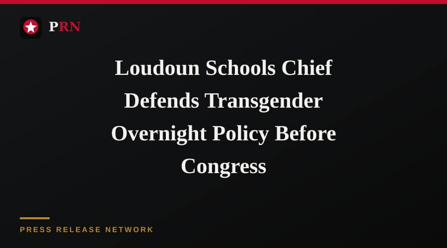 Loudoun Schools Chief Defends Transgender Overnight Policy Before Congress