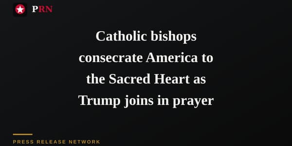 Catholic bishops consecrate America to the Sacred Heart as Trump joins in prayer